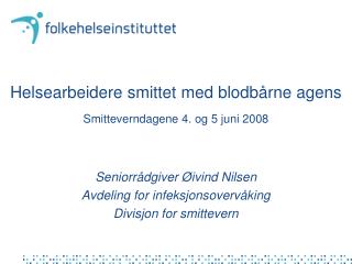 Helsearbeidere smittet med blodbårne agens Smitteverndagene 4. og 5 juni 2008