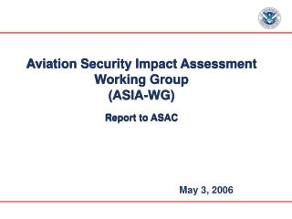 Aviation Security Impact Assessment Working Group (ASIA-WG) Report to ASAC