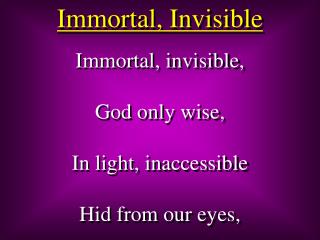 Immortal, Invisible