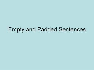 Empty and Padded Sentences