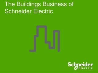 The Buildings Business of Schneider Electric