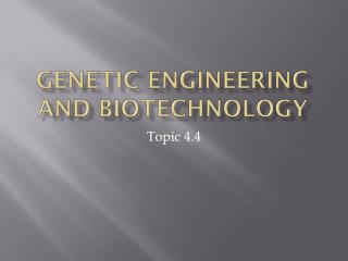 Genetic Engineering and Biotechnology