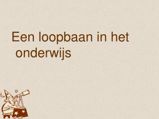 Een loopbaan in het onderwijs