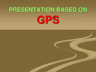 PRESENTATION BASED ON GPS