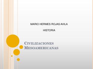 Civilizaciones Mesoamericanas