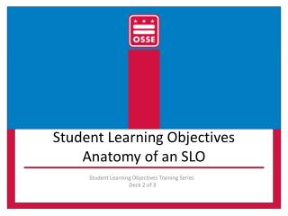 Student Learning Objectives Anatomy of an SLO