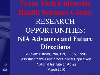 J Taylor Harden, PhD, RN, FGSA, FAAN Assistant to the Director for Special Populations