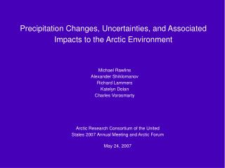 Precipitation Changes, Uncertainties, and Associated Impacts to the Arctic Environment