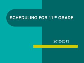 SCHEDULING FOR 11 TH GRADE