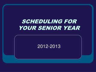 SCHEDULING FOR YOUR SENIOR YEAR