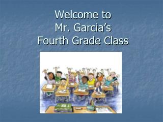 Welcome to Mr. Garcia’s Fourth Grade Class
