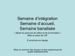 Semaine d’intégration Semaine d’accueil, Semaine banalisée