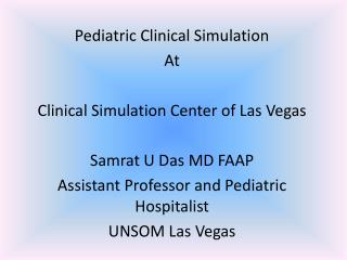 Pediatric Clinical Simulation At Clinical Simulation Center of Las Vegas Samrat U Das MD FAAP