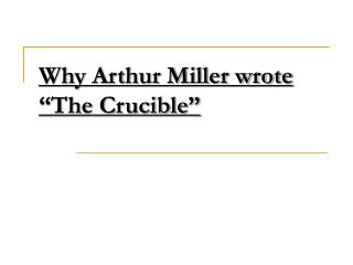 Why Arthur Miller wrote “The Crucible”