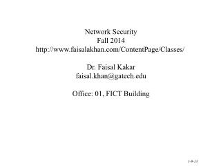 Network Security Fall 2014 faisalakhan / ContentPage /Classes / Dr. Faisal Kakar