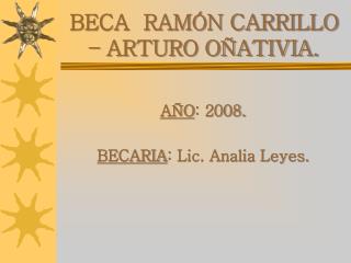 BECA RAMÓN CARRILLO – ARTURO OÑATIVIA.