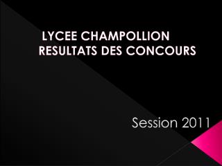 LYCEE CHAMPOLLION RESULTATS DES CONCOURS