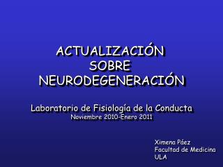 ACTUALIZACIÓN SOBRE NEURODEGENERACIÓN Laboratorio de Fisiología de la Conducta