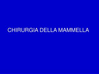 CHIRURGIA DELLA MAMMELLA