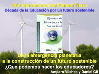 Año Internacional del Planeta Tierra Década de la Educación por un futuro sostenible