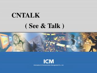 CNTALK ( See &amp; Talk )