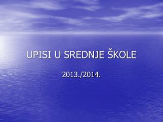 UPISI U SREDNJE ŠKOLE