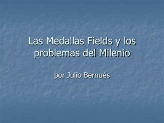 Las Medallas Fields y los problemas del Milenio