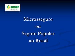 Microsseguro ou Seguro Popular no Brasil