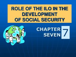 ROLE OF THE ILO IN THE DEVELOPMENT OF SOCIAL SECURITY