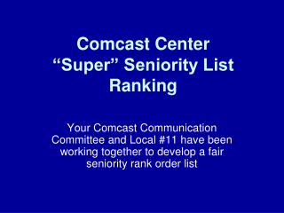 Comcast Center “Super” Seniority List Ranking