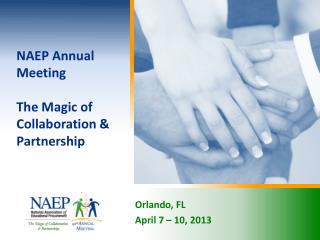 NAEP Annual Meeting The Magic of Collaboration &amp; Partnership