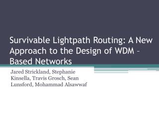 Survivable Lightpath Routing: A New Approach to the Design of WDM –Based Networks