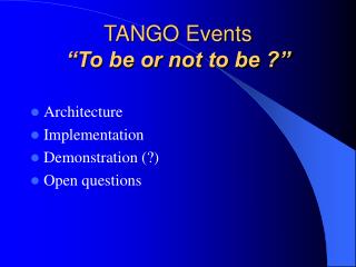 TANGO Events “To be or not to be ?”