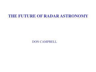 THE FUTURE OF RADAR ASTRONOMY