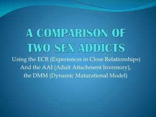 A COMPARISON OF TWO SEX ADDICTS