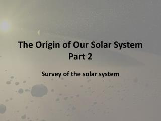 The Origin of Our Solar System Part 2