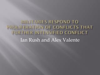 Militaries respond to proliferation of conflicts that further intensified conflict