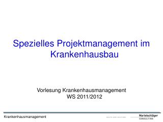 Spezielles Projektmanagement im Krankenhausbau Vorlesung Krankenhausmanagement WS 2011/2012