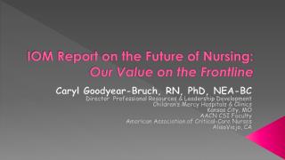 IOM Report on the Future of Nursing: Our Value on the Frontline