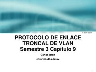 PROTOCOLO DE ENLACE TRONCAL DE VLAN Semestre 3 Capítulo 9