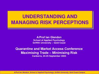 UNDERSTANDING AND MANAGING RISK PERCEPTIONS