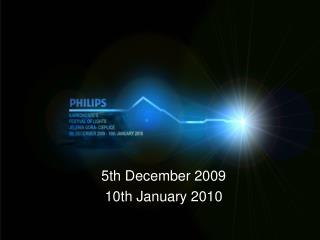 5th December 2009 10th January 2010