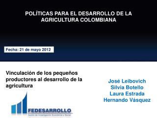 POLÍTICAS PARA EL DESARROLLO DE LA AGRICULTURA COLOMBIANA