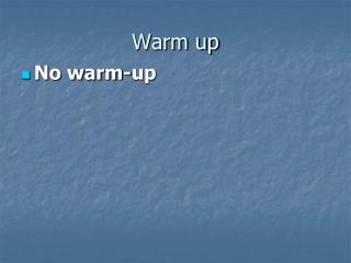 Warm up