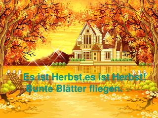 Es ist Herbst,es ist Herbst! Bunte Blätter fliegen.