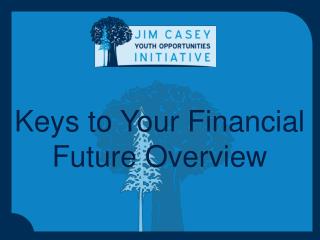 Keys to Your Financial Future Overview