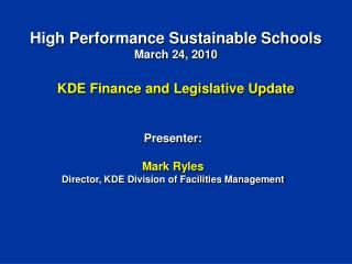 High Performance Sustainable Schools March 24, 2010 KDE Finance and Legislative Update