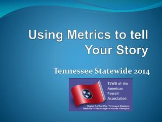 Using Metrics to tell Your Story