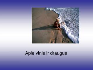 Apie vinis ir draugus
