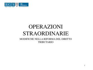 OPERAZIONI STRAORDINARIE MODIFICHE NELLA RIFORMA DEL DIRITTO TRIBUTARIO